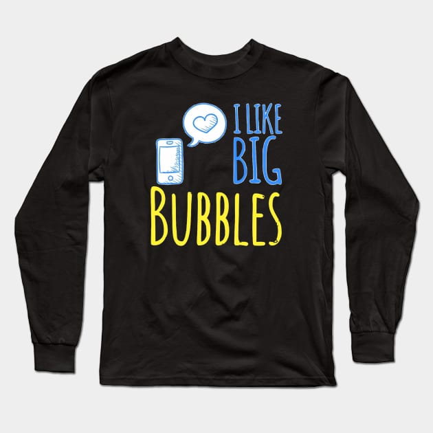 I Like Big Bubbles Long Sleeve T-Shirt by TimelessJourney